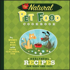 The Natural Pet Food Cookbook: Healthful Recipes for Dogs and Cats - Hardcover
